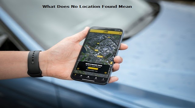 Ways to fix what does no location found mean - Business Tech World